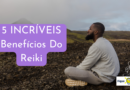 Despertar Para a Saúde e o Bem-Estar. Conheça 5 INCRÍVEIS Benefícios Do Reiki