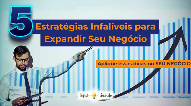 5 Estratégias Infalíveis para Expandir Seu Negócio com Segurança e Escalar Resultados