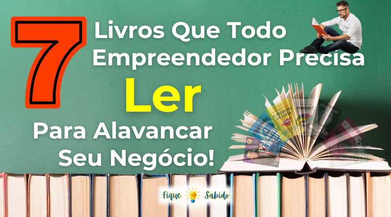 7 livros que todo empreendedor precisa ler