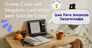 Como Criar um Negócio Lucrativo sem Sair de Casa